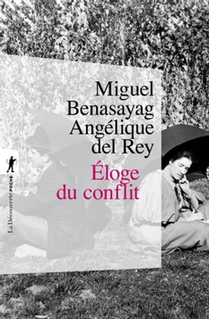Eloge du conflit, Miguel Benasayag ; Angélique Del Rey - Ebook - 9782707183057