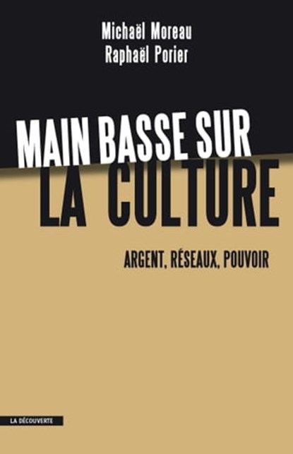 Main basse sur la culture, Michaël Moreau ; Raphaël Porier - Ebook - 9782707185044