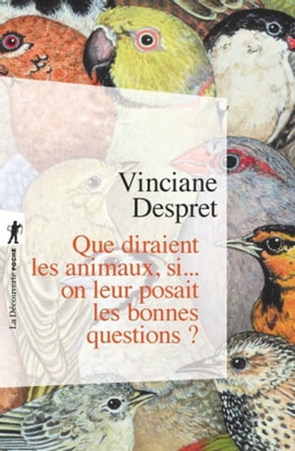 Que diraient les animaux, si... on leur posait les bonnes questions ?, Vinciane Despret - Ebook - 9782707185082
