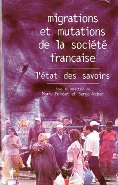 Migrations et mutations de la société française, Marie Poinsot ; Serge Weber - Ebook - 9782707189677