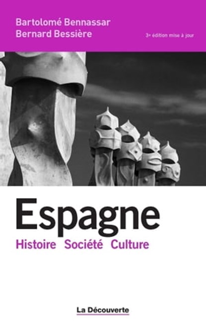 Espagne (3e édition), Bartolomé Bennassar ; Bernard Bessière - Ebook - 9782707191908