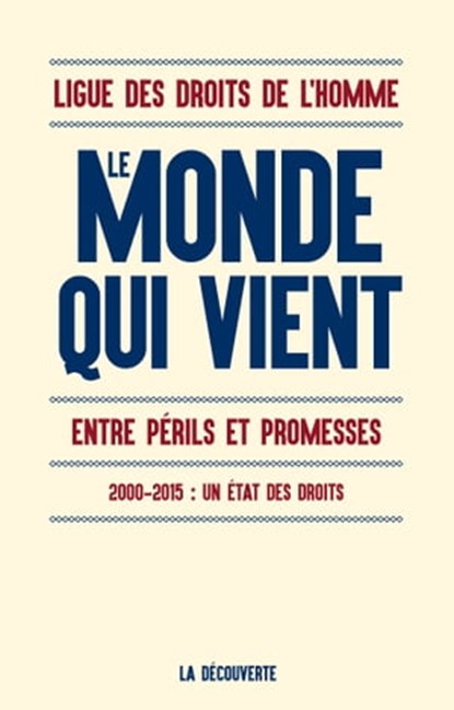 Le monde qui vient, LDH (Ligue des droits de l'homme) ; Jean-Pierre Dubois - Ebook - 9782707193698
