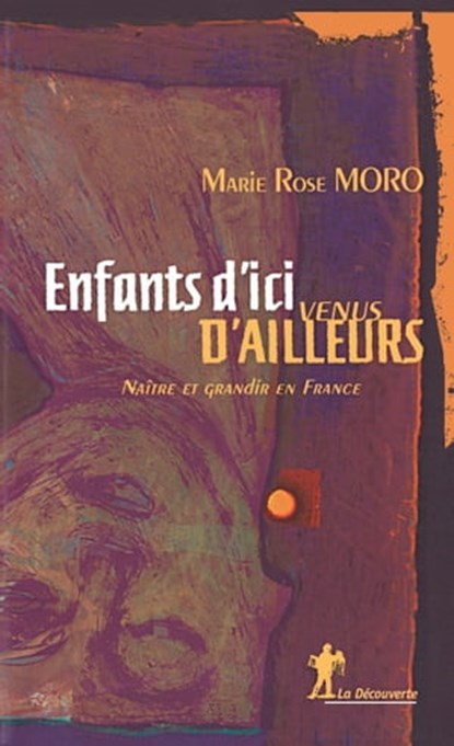 Enfants d'ici, venus d'ailleurs - Naître et grandir en France, Marie Rose Moro - Ebook - 9782707195548