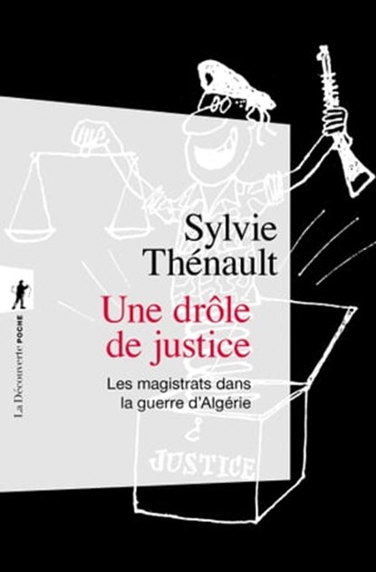 Une drôle de justice - Les magistrats dans la guerre d'Algérie, Sylvie Thénault ; Jean-Jacques Becker ; Pierre Vidal-Naquet - Ebook - 9782707195586