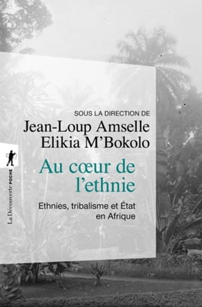 Au coeur de l'ethnie, Jean-Loup Amselle ; Elikia M'Bokolo - Ebook - 9782707195609