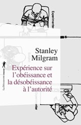 Expérience sur l'obéissance et la désobéissance à l'autorité - Stanley Milgram ; Michel Terestchenko - 9782707195999