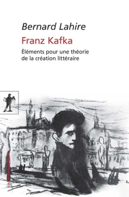 Franz Kafka, Bernard Lahire - Ebook - 9782707199980