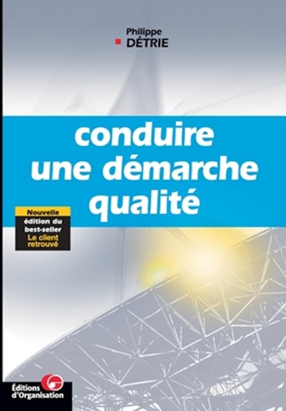 Conduire une demarche qualite, Philippe Detrie - Paperback - 9782708126527