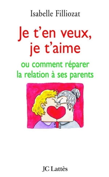 Je t'en veux, je t'aime, Isabelle Filliozat - Ebook - 9782709631884
