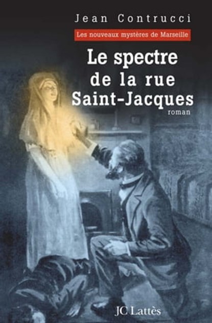 Le spectre de la rue Saint-Jacques, Jean Contrucci - Ebook - 9782709632164