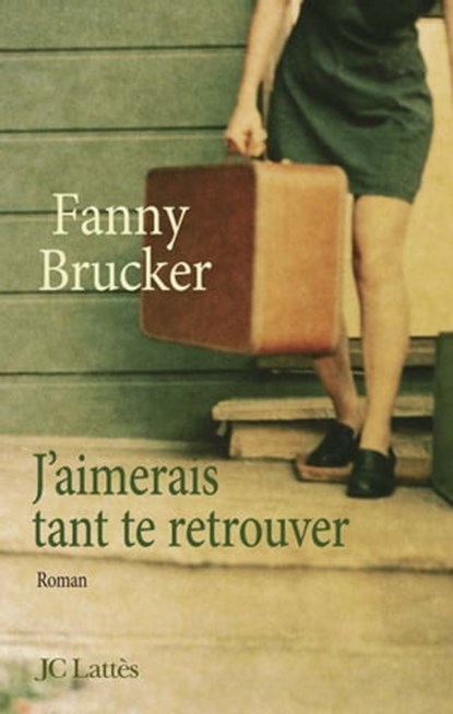 J'aimerais tant te retrouver, Fanny Brucker - Ebook - 9782709633635