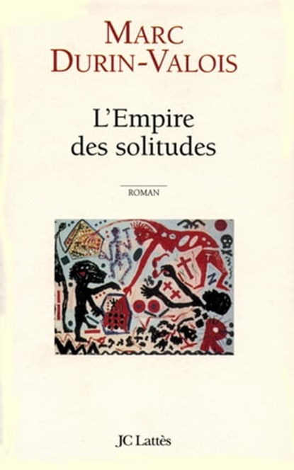L'Empire des solitudes, Marc Durin-Valois - Ebook - 9782709633833