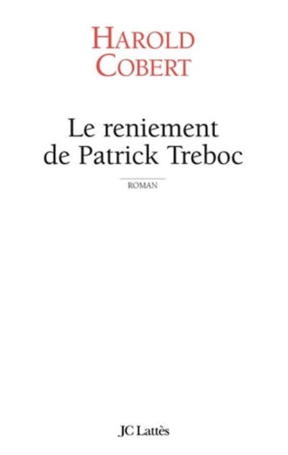 Le reniement de Patrick Treboc, Harold Cobert - Ebook - 9782709633901