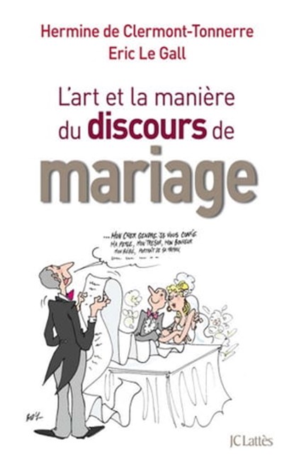 De l'art et la manière de faire un discours de mariage, Eric Le Gall ; Hermine de Clermont-Tonnerre - Ebook - 9782709634700