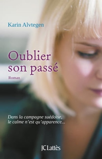 Oublier son passé, Karin Alvtegen - Ebook - 9782709635974