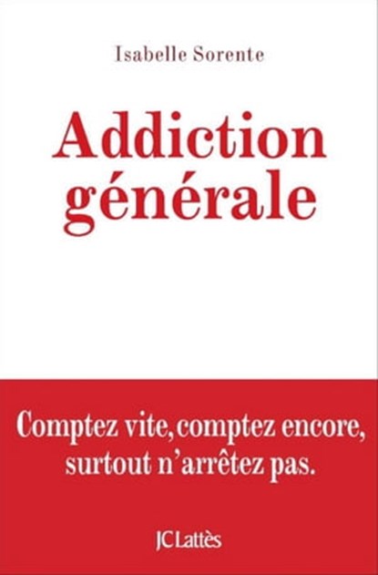 Addiction générale, Isabelle Sorente - Ebook - 9782709637114