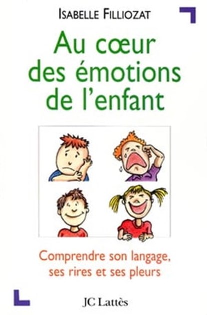 Au coeur des émotions de l'enfant, Isabelle Filliozat - Ebook - 9782709639149