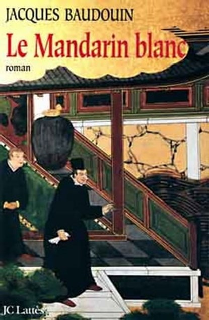 Le Mandarin blanc, Jacques Baudouin - Ebook - 9782709639330