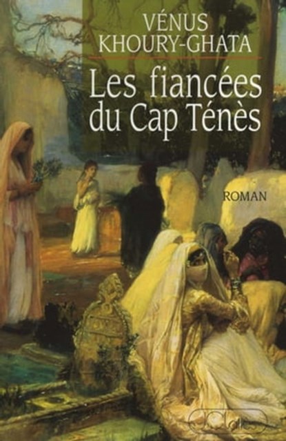 Les fiancées du Cap Ténés, Vénus Khoury-Ghata - Ebook - 9782709639798