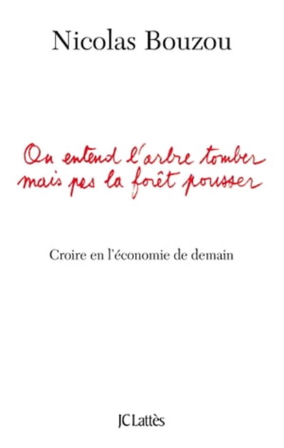 On entend l'arbre tomber mais pas la forêt pousser, Nicolas Bouzou - Ebook - 9782709641661