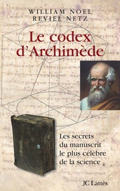 Le codex d'Archimède, Reviel Netz ; William Noel - Ebook - 9782709643108