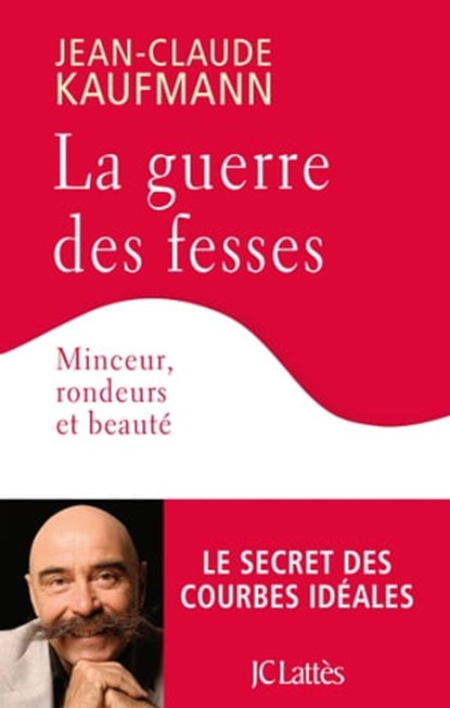La guerre des fesses, Jean-Claude Kaufmann - Ebook - 9782709643580