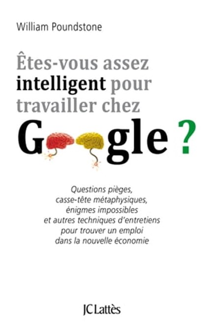 Êtes-vous assez intelligent pour travailler chez Google ?, William Poundstone - Ebook - 9782709644143