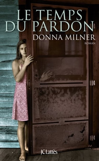 Le temps du pardon, Donna Milner - Ebook - 9782709645027