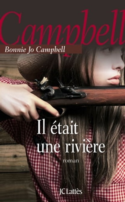 Il était une rivière, Bonnie Jo Campbell - Ebook - 9782709645164