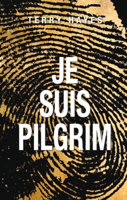 Je suis Pilgrim, Terry Hayes - Ebook - 9782709645461