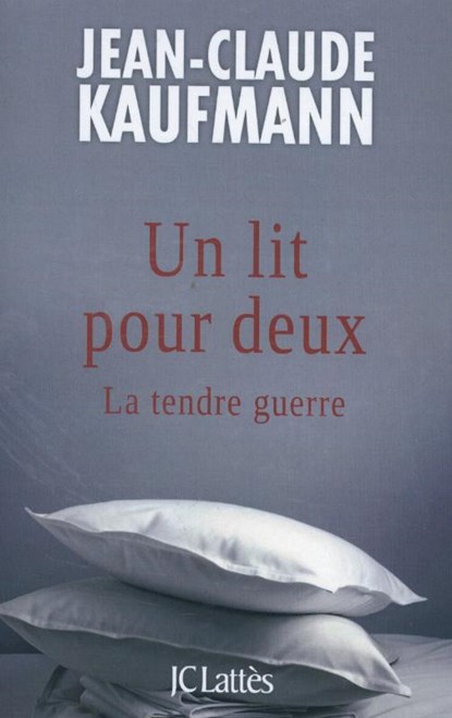 Un Lit Pour Deux, Jean-Claude Kaufmann - Paperback - 9782709647588