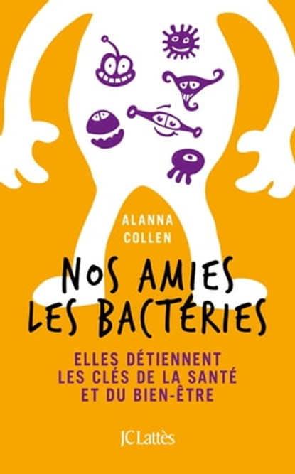 Nos amies les bactéries, Alanna Collen - Ebook - 9782709648073