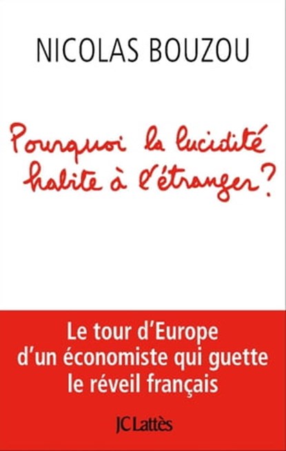 Pourquoi la lucidité habite à l'étranger, Nicolas Bouzou - Ebook - 9782709648110