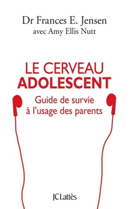 Le cerveau adolescent, Frances E. Jensen ; Amy Ellis Nutt - Ebook - 9782709650007