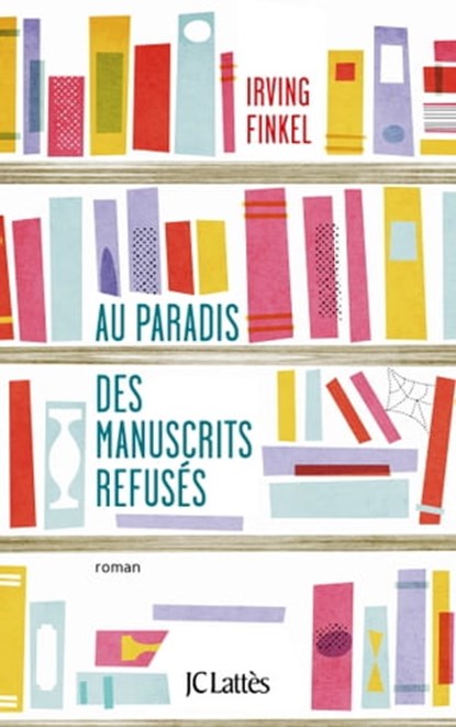 Au paradis des manuscrits refusés, Irving Finkel - Ebook - 9782709656016