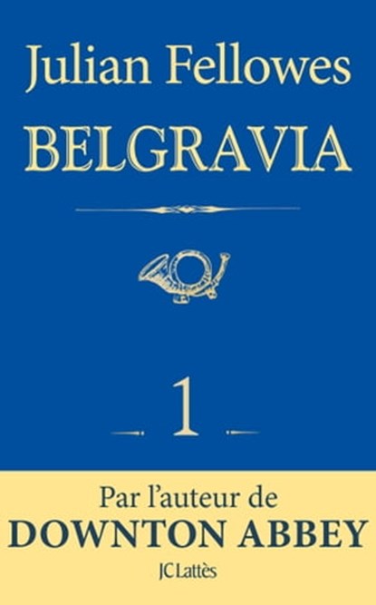 Feuilleton Belgravia épisode 1, Julian Fellowes - Ebook - 9782709657730