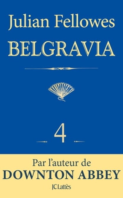 Feuilleton Belgravia épisode 4, Julian Fellowes - Ebook - 9782709657792
