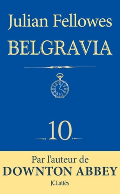 Feuilleton Belgravia épisode 10, Julian Fellowes - Ebook - 9782709657853