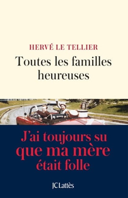Toutes les familles heureuses, Hervé Le Tellier - Ebook - 9782709660358