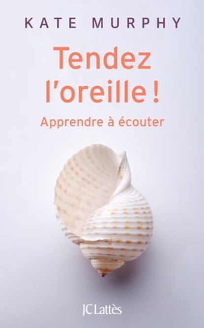 Tendez l'oreille !, Kate Murphy - Ebook - 9782709662130