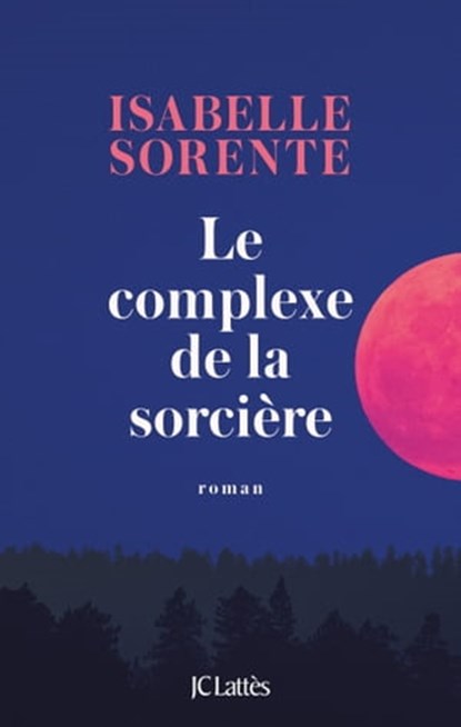 Le Complexe de la Sorcière, Isabelle Sorente - Ebook - 9782709665957