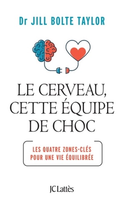 Le cerveau, cette équipe de choc, Jill Bolte Taylor - Ebook - 9782709669672