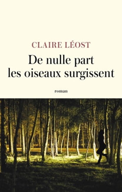 De nulle part les oiseaux surgissent, Claire Léost - Ebook - 9782709672139