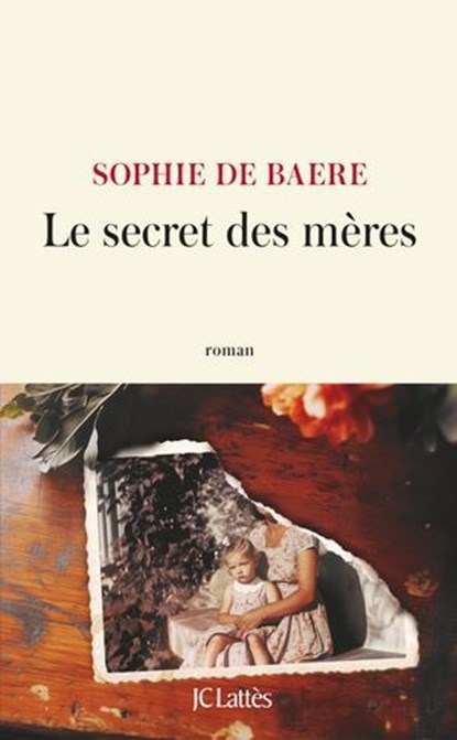 Le secret des mères, Sophie de Baere - Ebook - 9782709673396