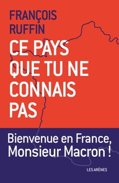 Ce pays que tu ne connais pas, François Ruffin - Ebook - 9782711201334