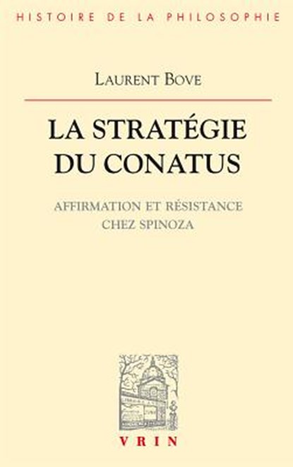 La Strategie Du Conatus: Affirmation Et Resistance Chez Spinoza, Laurent Bove - Paperback - 9782711612727