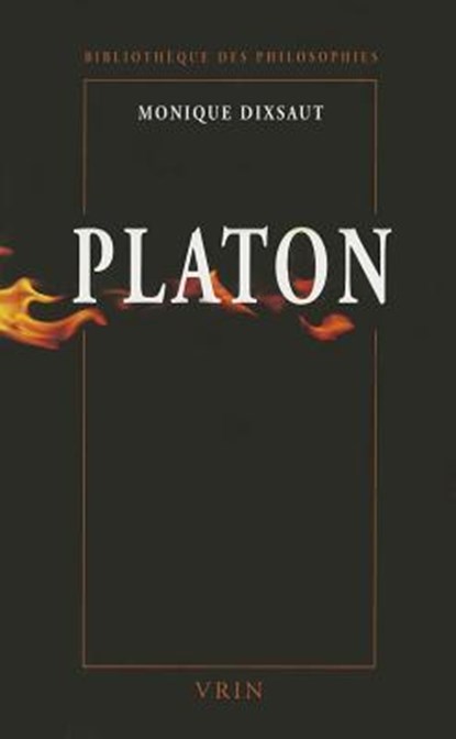 Platon: Le Desir de Comprendre, Monique Dixsaut - Paperback - 9782711616374