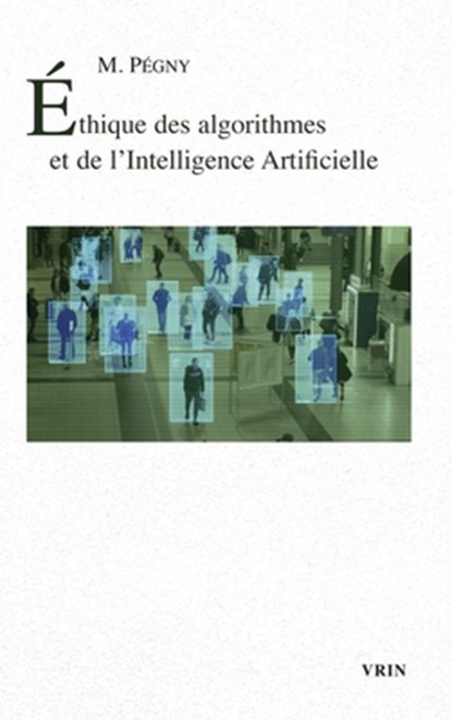Ethique Des Algorithmes Et de l'Intelligence Artificielle, Mael Pegny - Paperback - 9782711631865