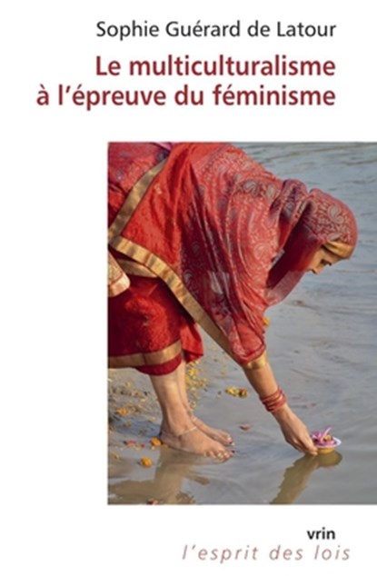 Le Multiculturalisme a l'Epreuve Du Feminisme, Sophie Guerard De LaTour - Paperback - 9782711632022