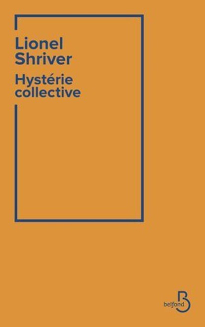 Hystérie collective - Prix Transfuge du roman américain 2026, Lionel Shriver - Ebook - 9782714404145